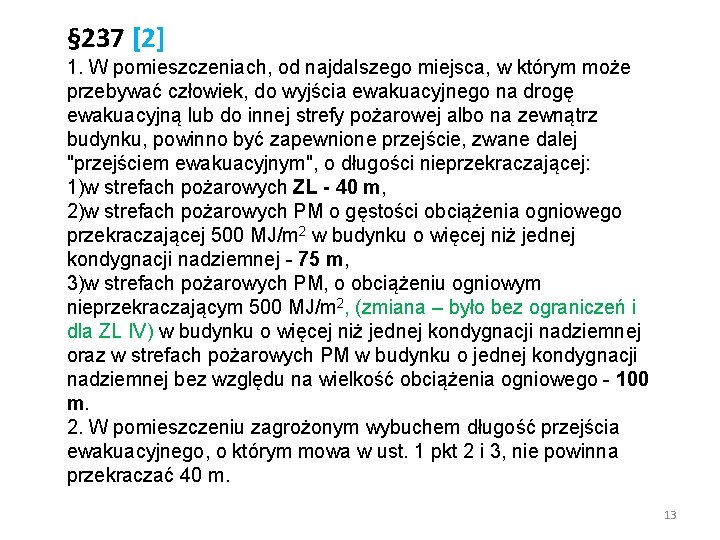 § 237 [2] 1. W pomieszczeniach, od najdalszego miejsca, w którym może przebywać człowiek,