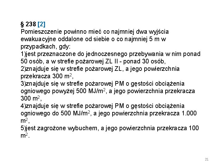 § 238 [2] Pomieszczenie powinno mieć co najmniej dwa wyjścia ewakuacyjne oddalone od siebie