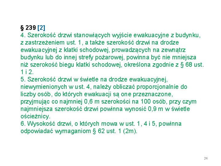 § 239 [2] 4. Szerokość drzwi stanowiących wyjście ewakuacyjne z budynku, z zastrzeżeniem ust.