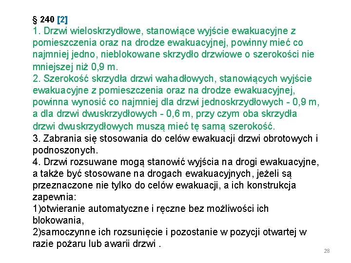 § 240 [2] 1. Drzwi wieloskrzydłowe, stanowiące wyjście ewakuacyjne z pomieszczenia oraz na drodze