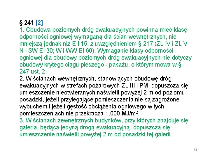 § 241 [2] 1. Obudowa poziomych dróg ewakuacyjnych powinna mieć klasę odporności ogniowej wymaganą