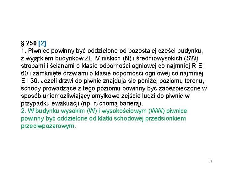 § 250 [2] 1. Piwnice powinny być oddzielone od pozostałej części budynku, z wyjątkiem