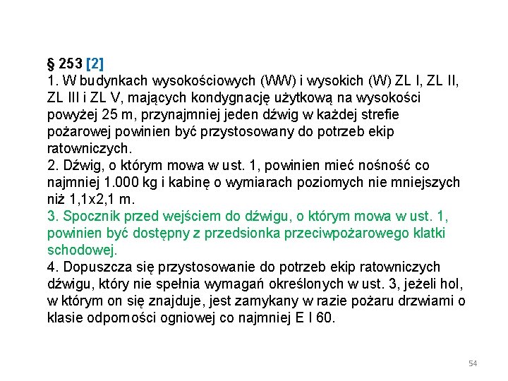 § 253 [2] 1. W budynkach wysokościowych (WW) i wysokich (W) ZL I, ZL