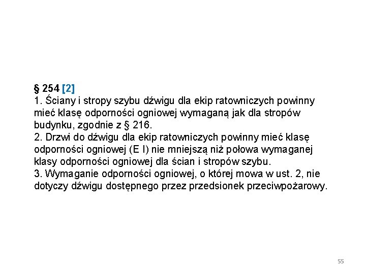 § 254 [2] 1. Ściany i stropy szybu dźwigu dla ekip ratowniczych powinny mieć