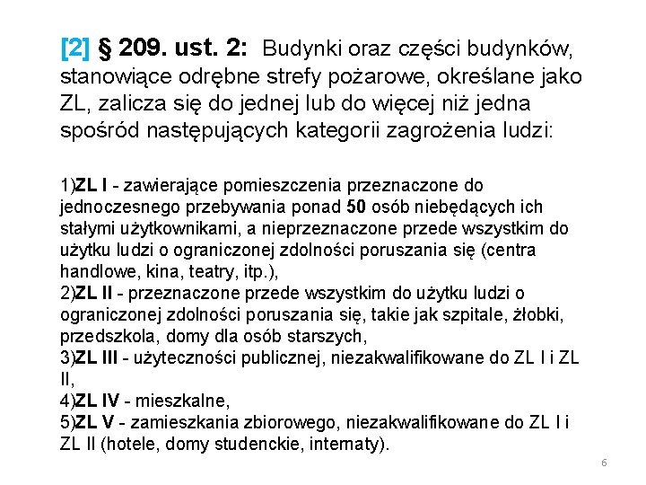 [2] § 209. ust. 2: Budynki oraz części budynków, stanowiące odrębne strefy pożarowe, określane