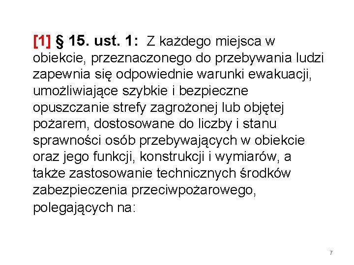 [1] § 15. ust. 1: Z każdego miejsca w obiekcie, przeznaczonego do przebywania ludzi