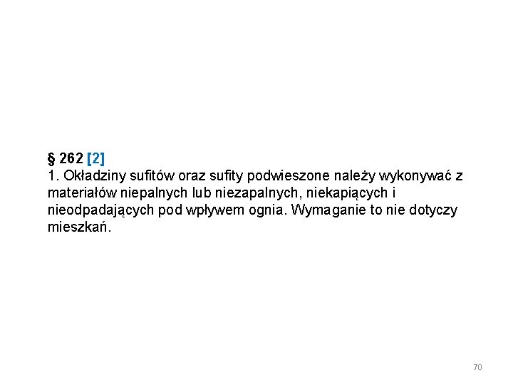 § 262 [2] 1. Okładziny sufitów oraz sufity podwieszone należy wykonywać z materiałów niepalnych