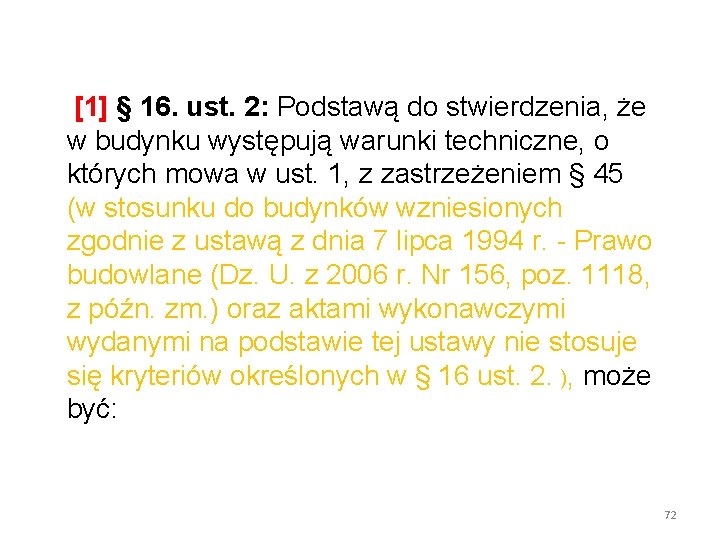  [1] § 16. ust. 2: Podstawą do stwierdzenia, że w budynku występują warunki