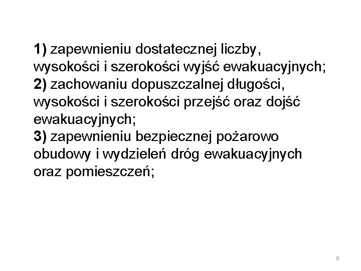 1) zapewnieniu dostatecznej liczby, wysokości i szerokości wyjść ewakuacyjnych; 2) zachowaniu dopuszczalnej długości, wysokości