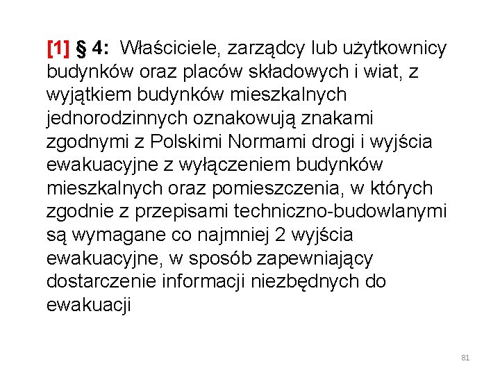 [1] § 4: Właściciele, zarządcy lub użytkownicy budynków oraz placów składowych i wiat, z