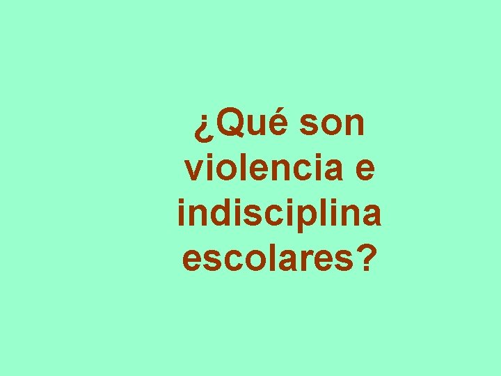 ¿Qué son violencia e indisciplina escolares? 