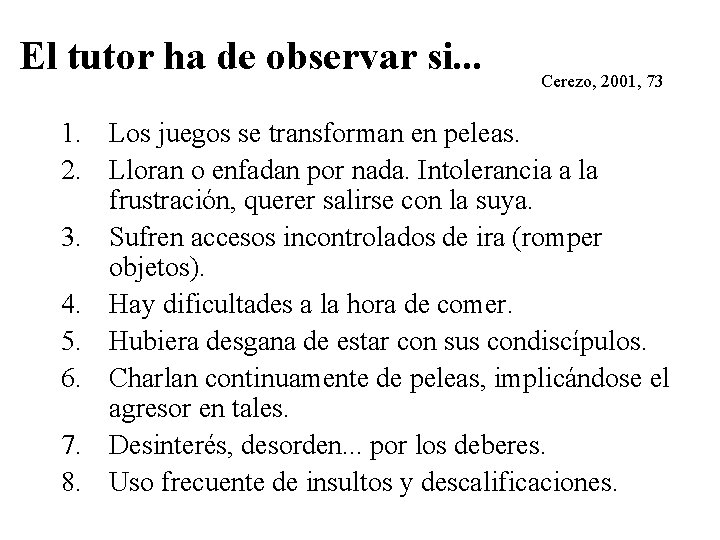 El tutor ha de observar si. . . Cerezo, 2001, 73 1. Los juegos