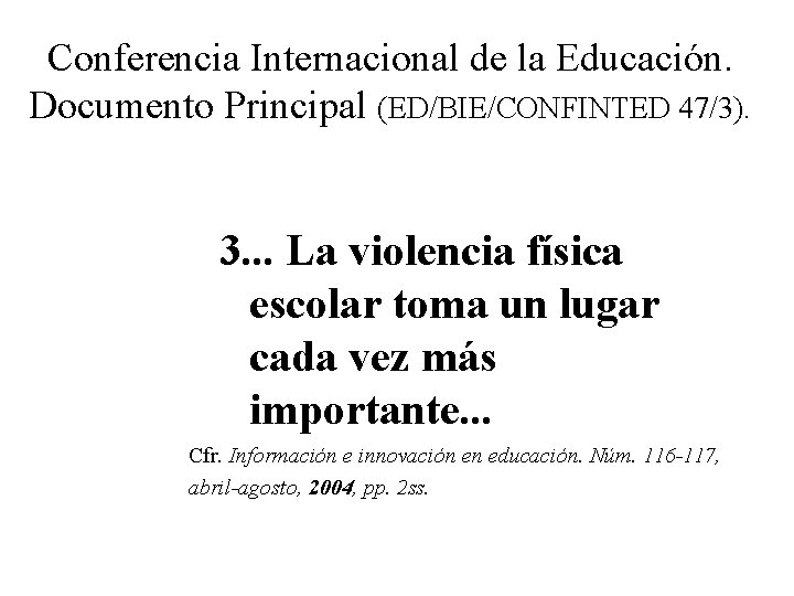 Conferencia Internacional de la Educación. Documento Principal (ED/BIE/CONFINTED 47/3). 3. . . La violencia