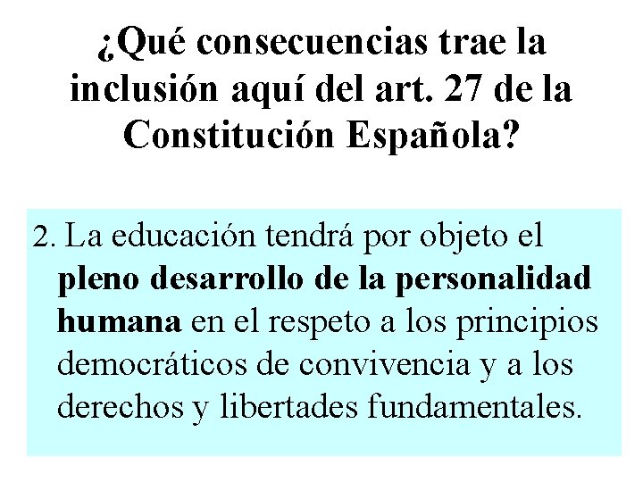 ¿Qué consecuencias trae la inclusión aquí del art. 27 de la Constitución Española? 2.