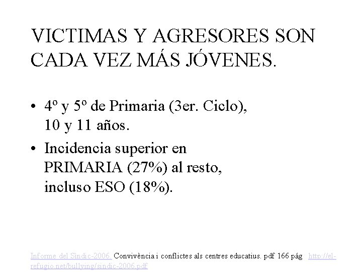 VICTIMAS Y AGRESORES SON CADA VEZ MÁS JÓVENES. • 4º y 5º de Primaria