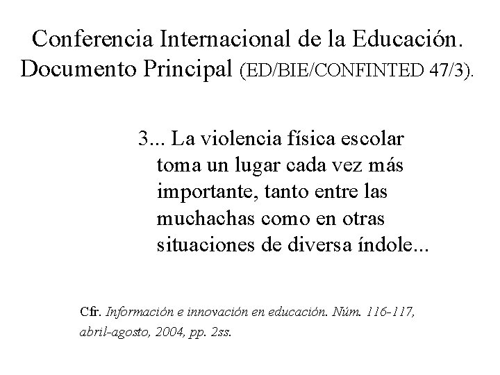 Conferencia Internacional de la Educación. Documento Principal (ED/BIE/CONFINTED 47/3). 3. . . La violencia
