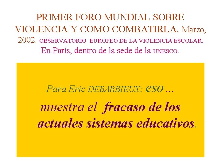 PRIMER FORO MUNDIAL SOBRE VIOLENCIA Y COMO COMBATIRLA. Marzo, 2002. OBSERVATORIO EUROPEO DE LA