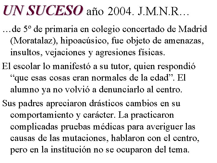 UN SUCESO año 2004. J. M. N. R… …de 5º de primaria en colegio