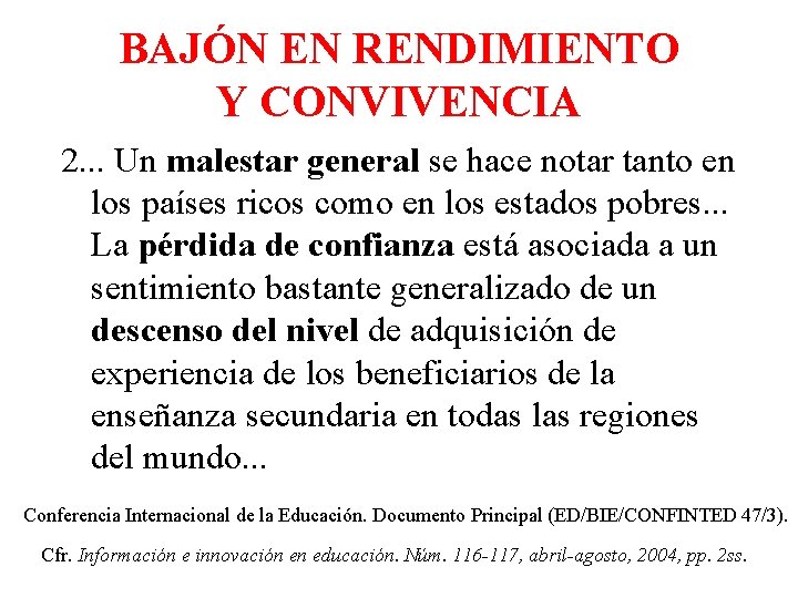 BAJÓN EN RENDIMIENTO Y CONVIVENCIA 2. . . Un malestar general se hace notar