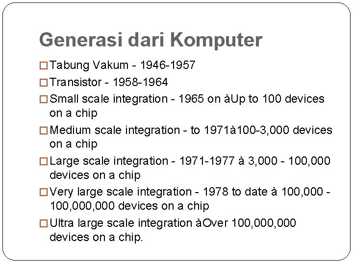 Generasi dari Komputer � Tabung Vakum - 1946 -1957 � Transistor - 1958 -1964