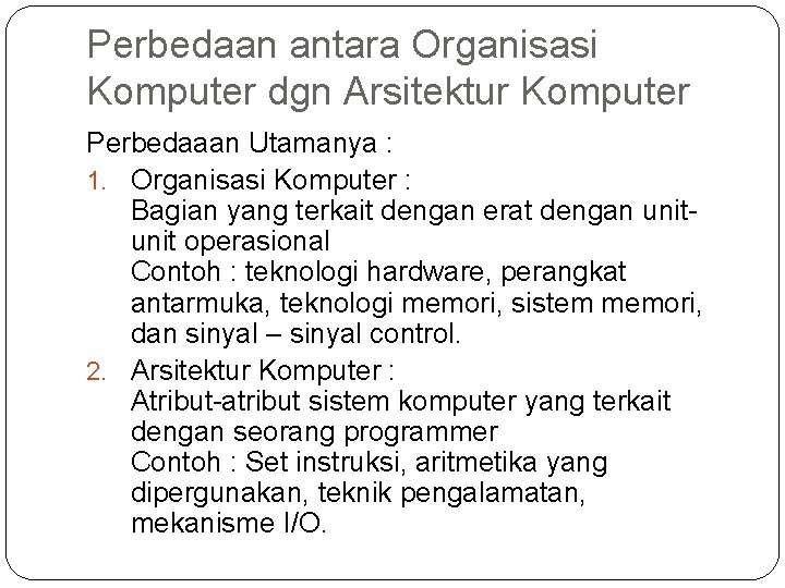 Perbedaan antara Organisasi Komputer dgn Arsitektur Komputer Perbedaaan Utamanya : 1. Organisasi Komputer :