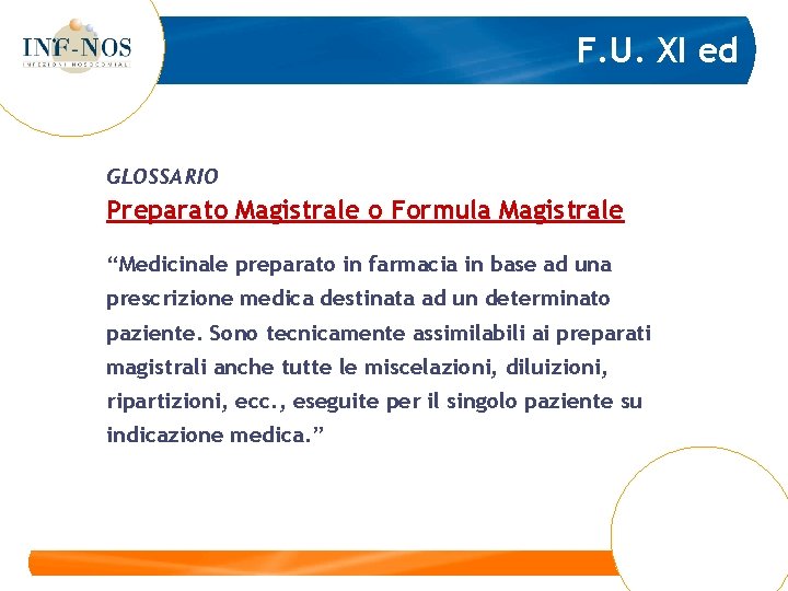 F. U. XI ed GLOSSARIO Preparato Magistrale o Formula Magistrale “Medicinale preparato in farmacia