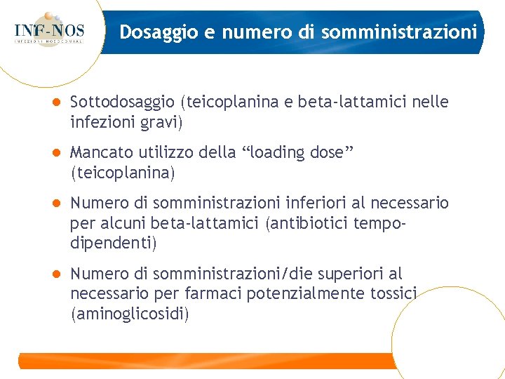 Dosaggio e numero di somministrazioni ● Sottodosaggio (teicoplanina e beta-lattamici nelle infezioni gravi) ●