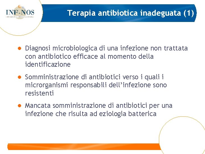 Terapia antibiotica inadeguata (1) ● Diagnosi microbiologica di una infezione non trattata con antibiotico