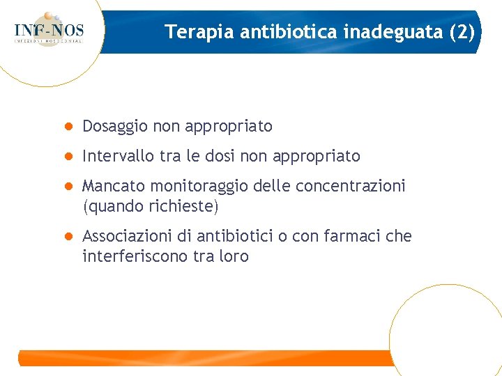 Terapia antibiotica inadeguata (2) ● Dosaggio non appropriato ● Intervallo tra le dosi non