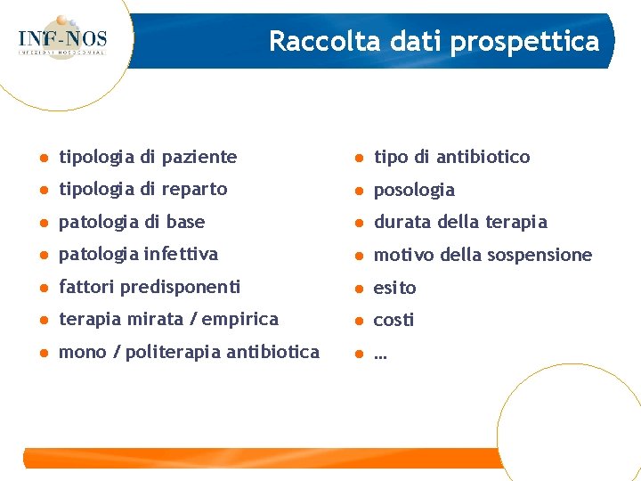 Raccolta dati prospettica ● tipologia di paziente ● tipo di antibiotico ● tipologia di