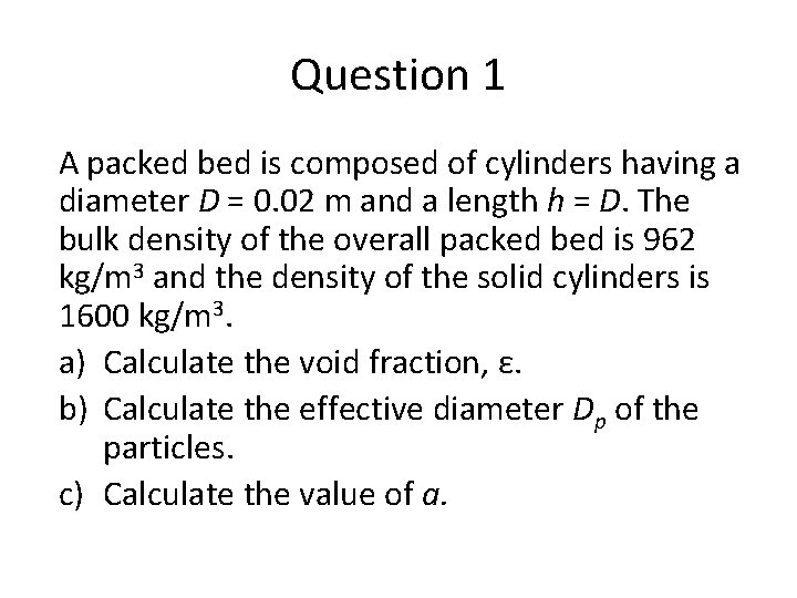 TUTORIAL 3 Question 1 A packed bed is