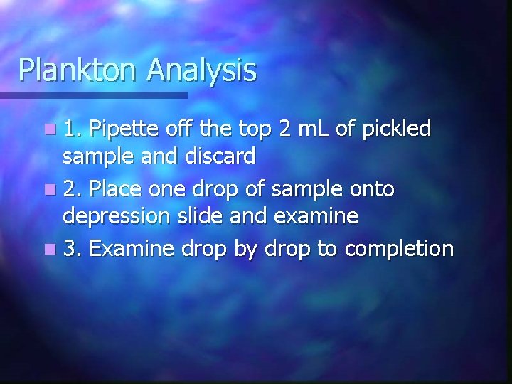 Plankton Analysis n 1. Pipette off the top 2 m. L of pickled sample