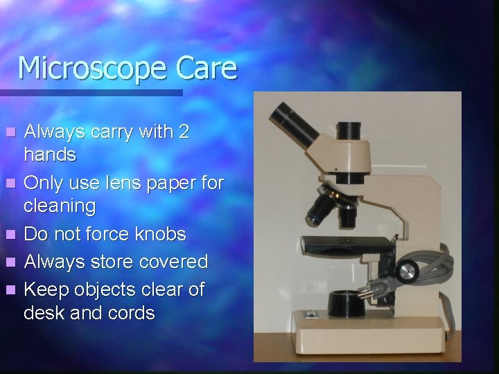 Microscope Care n n n Always carry with 2 hands Only use lens paper