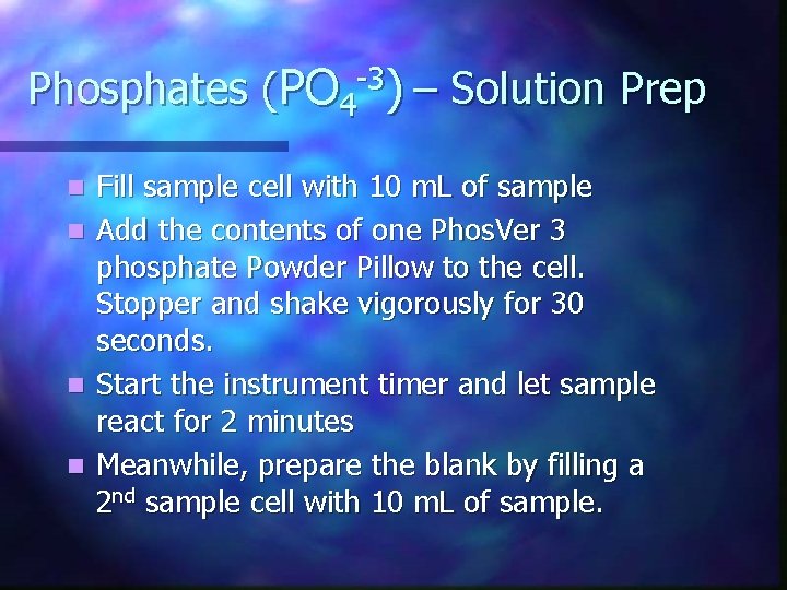 Phosphates (PO 4 -3) – Solution Prep n n Fill sample cell with 10