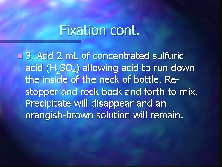 Fixation cont. n 3. Add 2 m. L of concentrated sulfuric acid (H 2