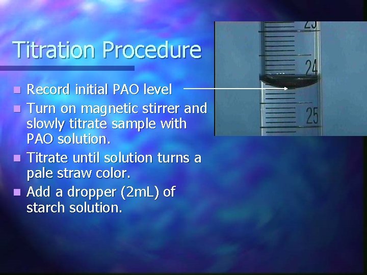 Titration Procedure Record initial PAO level n Turn on magnetic stirrer and slowly titrate