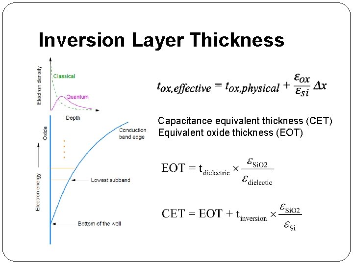 Inversion Layer Thickness Capacitance equivalent thickness (CET) Equivalent oxide thickness (EOT) 