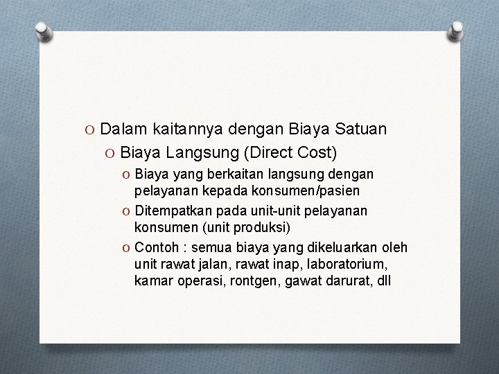 O Dalam kaitannya dengan Biaya Satuan O Biaya Langsung (Direct Cost) O Biaya yang