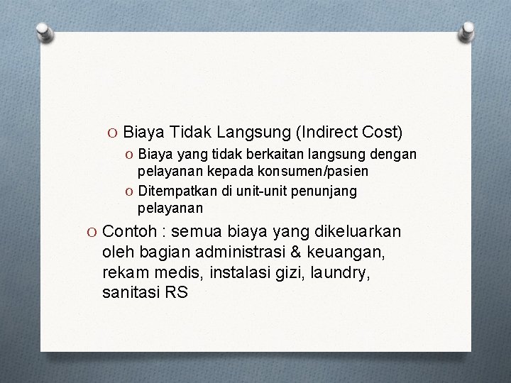 O Biaya Tidak Langsung (Indirect Cost) O Biaya yang tidak berkaitan langsung dengan pelayanan O Biaya Tidak Langsung (Indirect Cost) O Biaya yang tidak berkaitan langsung dengan pelayanan
