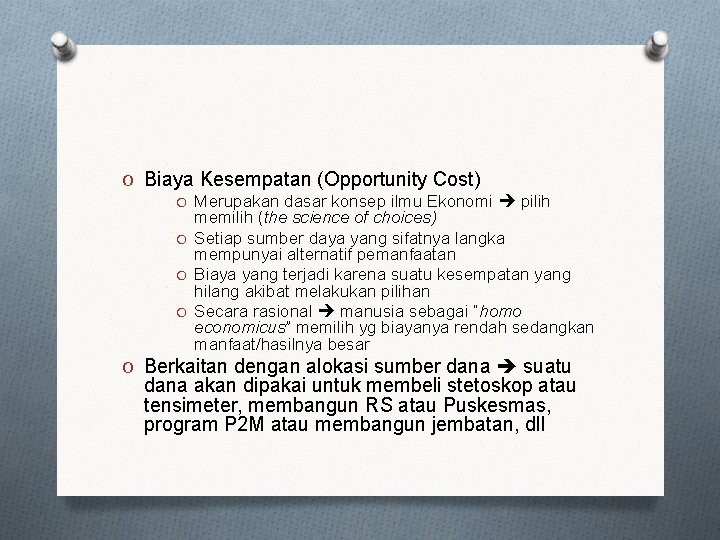 O Biaya Kesempatan (Opportunity Cost) O Merupakan dasar konsep ilmu Ekonomi pilih memilih (the