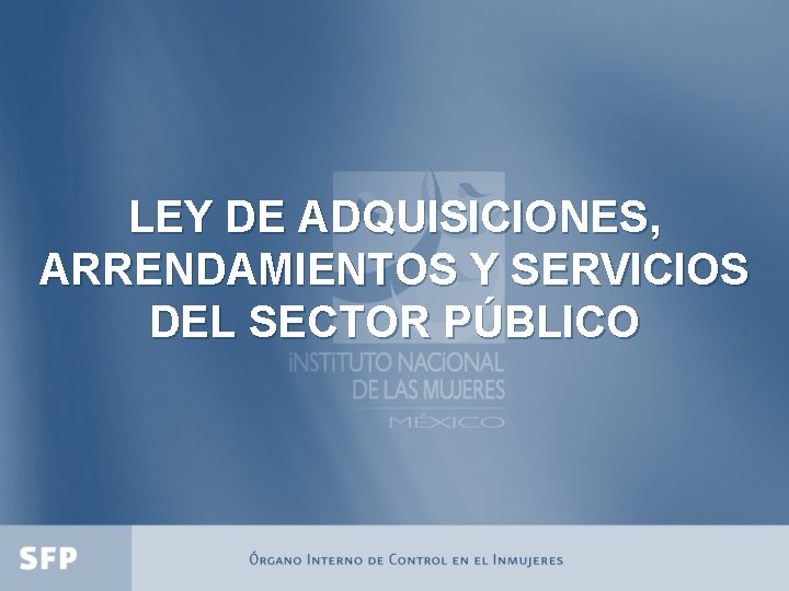 LEY DE ADQUISICIONES, ARRENDAMIENTOS Y SERVICIOS DEL SECTOR PÚBLICO 