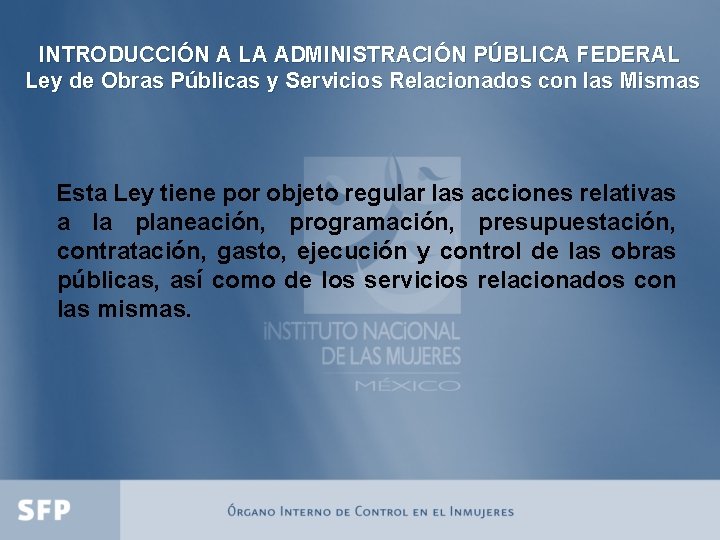 INTRODUCCIÓN A LA ADMINISTRACIÓN PÚBLICA FEDERAL Ley de Obras Públicas y Servicios Relacionados con