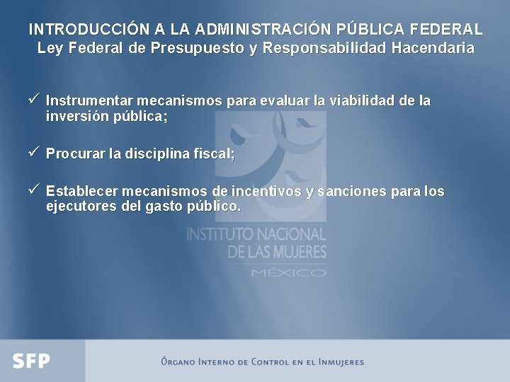 INTRODUCCIÓN A LA ADMINISTRACIÓN PÚBLICA FEDERAL Ley Federal de Presupuesto y Responsabilidad Hacendaria ü