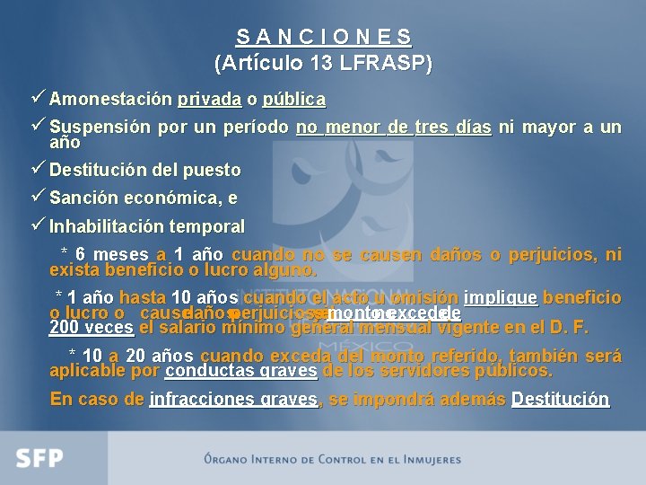 SANCIONES (Artículo 13 LFRASP) ü Amonestación privada o pública ü Suspensión por un período