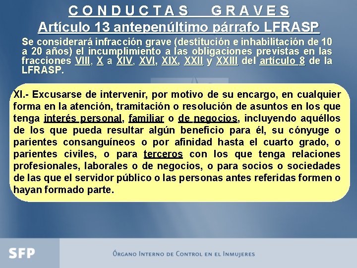 CONDUCTAS GRAVES Artículo 13 antepenúltimo párrafo LFRASP Se considerará infracción grave (destitución e inhabilitación