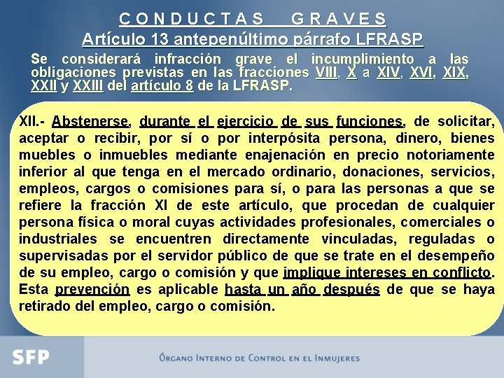 CONDUCTAS GRAVES Artículo 13 antepenúltimo párrafo LFRASP Se considerará infracción grave el incumplimiento a