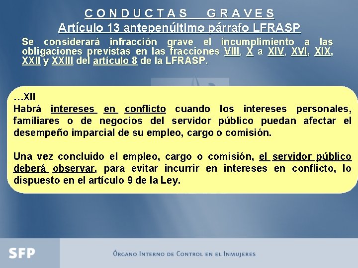 CONDUCTAS GRAVES Artículo 13 antepenúltimo párrafo LFRASP Se considerará infracción grave el incumplimiento a