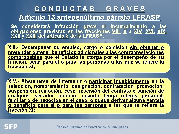 CONDUCTAS GRAVES Artículo 13 antepenúltimo párrafo LFRASP Se considerará infracción grave el incumplimiento a
