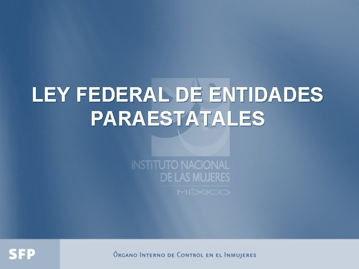 LEY FEDERAL DE ENTIDADES PARAESTATALES 