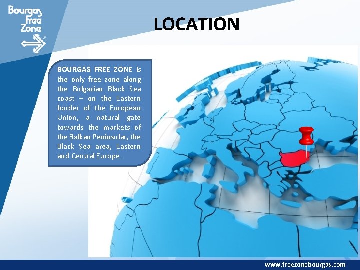 LOCATION BOURGAS FREE ZONE is the only free zone along the Bulgarian Black Sea